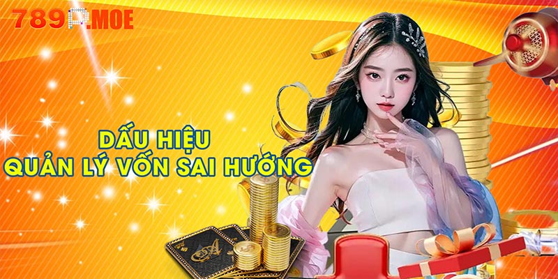 Dấu hiệu quản lý vốn sai hướng